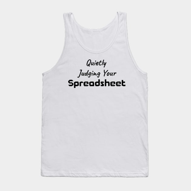 Judging Your Spreadsheet Accountant Bookkeeper Tank Top by WyldbyDesign